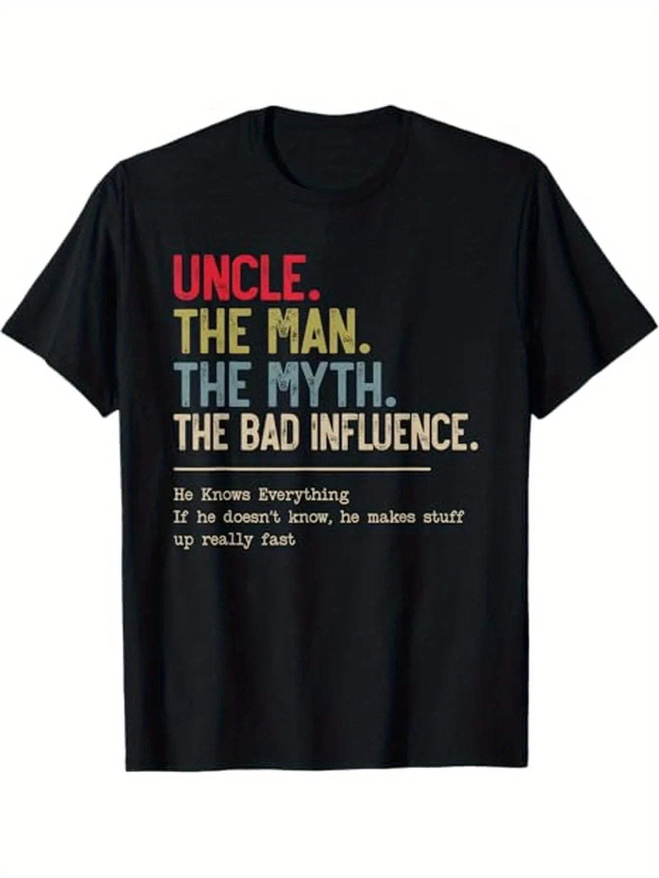 Uncle The Man The Myth The Bad Influence He Knows Everything T-Shirt, 100% Cotton Shopifynow